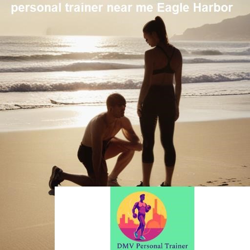 Finding the Right Personal Trainer for You in Eagle Harbor - DMV Personal Trainer Eagle Harbor