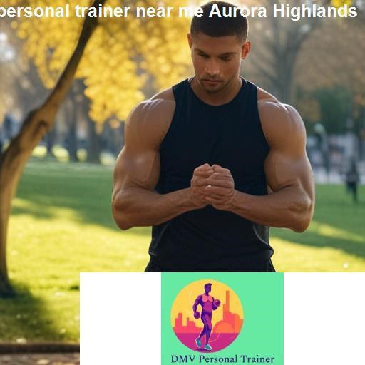 How to Choose Your Ideal Personal Trainer - DMV Personal Trainer Aurora Highlands