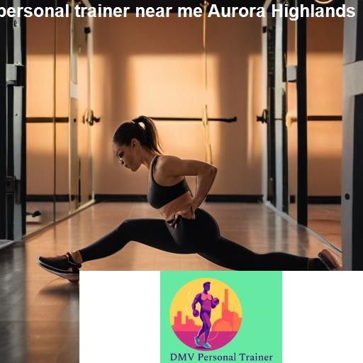 Why Choose a Local Personal Trainer in Aurora Highlands - DMV Personal Trainer Aurora Highlands
