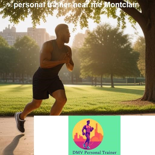 Why Choose a Local Personal Trainer in Montclair - DMV Personal Trainer Montclair