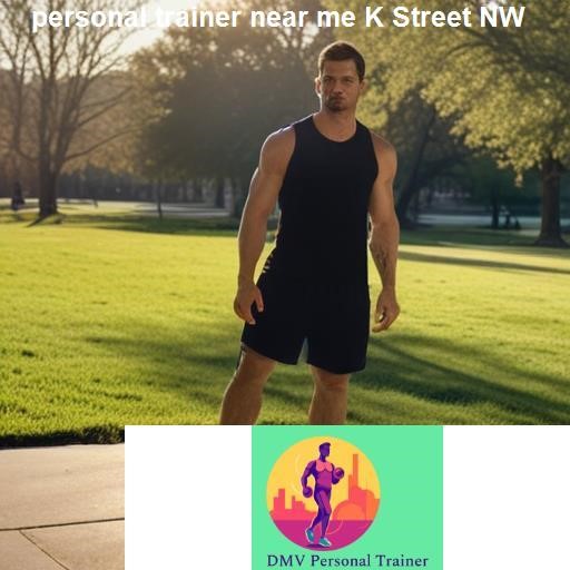 Why Choose a Personal Trainer in K Street NW - DMV Personal Trainer K Street NW