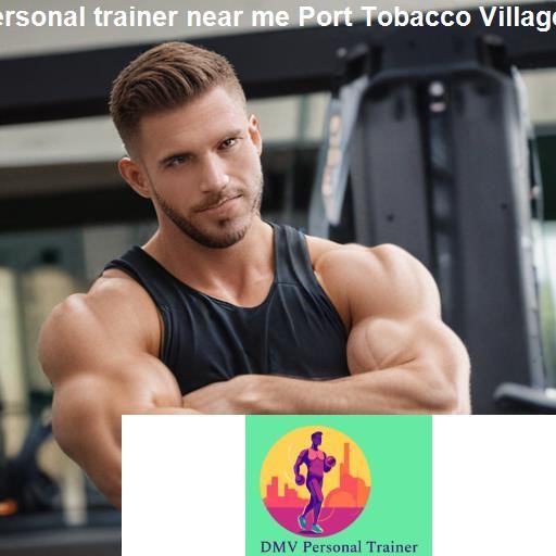 Why You Need a Port Tobacco Village Personal Trainer - DMV Personal Trainer Port Tobacco Village